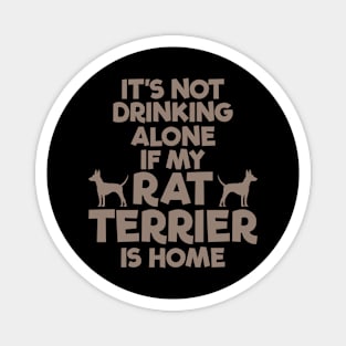 It's Not Drinking Alone, Rat Terrier is Home Magnet